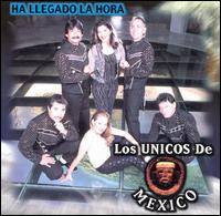 Los Unicos de Mexico - Ha Llegado la Hora lyrics
