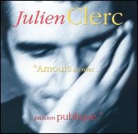 Julien Clerc - Amours Secr?tes, Passion Publique lyrics