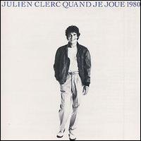 Julien Clerc - Quand Je Joue lyrics