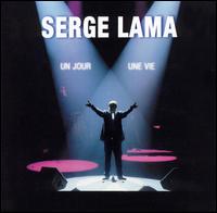 Serge Lama - Un Jour, Une Vie lyrics