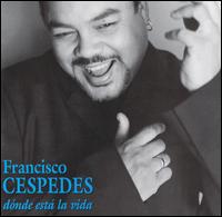 Francisco Cspedes - Donde Esta la Vida lyrics