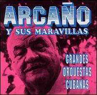 Arcano Y Sus Maravillas - Grandes Orquestas Cubanas lyrics