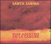 Santa Sabina - Mar Adentro en la Sangre lyrics