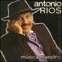 Antonio Rios - Musica Maestro lyrics