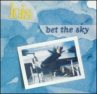 Lois - Bet the Sky lyrics