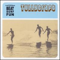 Tullycraft - Beat, Surf, Fun lyrics