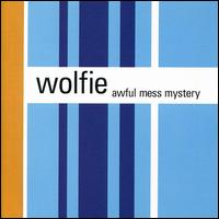 Wolfie - Awful Mess Mystery lyrics