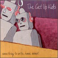 The Get Up Kids - Something to Write Home About lyrics