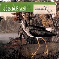 Jets to Brazil - Four Cornered Night lyrics