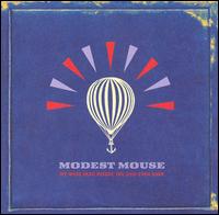 Modest Mouse - We Were Dead Before the Ship Even Sank lyrics