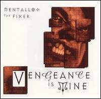 Mentallo & the Fixer - Vengeance Is Mine lyrics