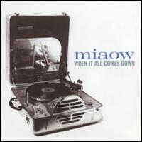 Miaow - When It All Comes Down lyrics