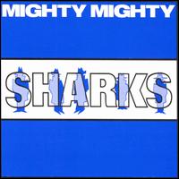 Mighty Mighty - Sharks lyrics