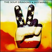 The Soup Dragons - Hotwired lyrics