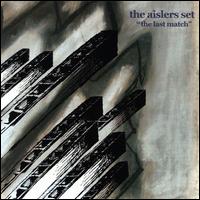The Aislers Set - The Last Match lyrics