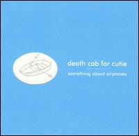 Death Cab for Cutie - Something About Airplanes lyrics