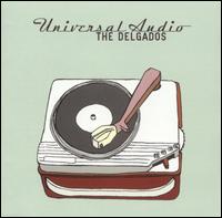 The Delgados - Universal Audio lyrics