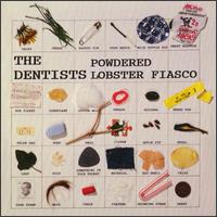 The Dentists - Powdered Lobster Fiasco lyrics