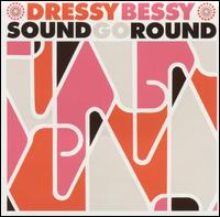 Dressy Bessy - Sound Go Round lyrics