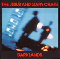 The Jesus and Mary Chain - Darklands lyrics