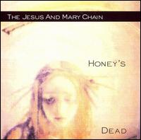 The Jesus and Mary Chain - Honey's Dead lyrics