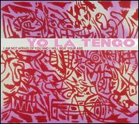 Yo La Tengo - I Am Not Afraid of You and I Will Beat Your Ass lyrics
