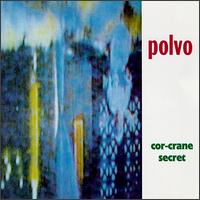 Polvo - Cor-Crane Secret lyrics