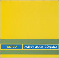 Polvo - Today's Active Lifestyles lyrics