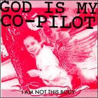 God Is My Co-Pilot - I Am Not This Body lyrics