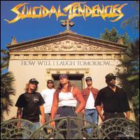Suicidal Tendencies - How Will I Laugh Tomorrow When I Can't Even Smile Today lyrics