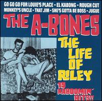 The A-Bones - The Life of Riley lyrics