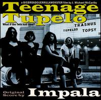 Impala - Teenage Tupelo Movie Soundtrack lyrics
