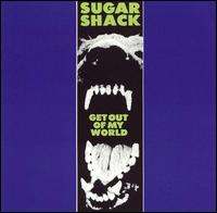 Sugar Shack - Get Out of My World lyrics