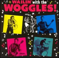 The Woggles - Wailin' with the Woggles lyrics