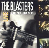The Blasters - Live: Going Home lyrics