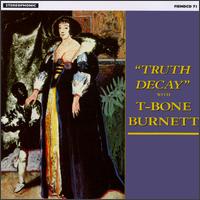 T-Bone Burnett - Truth Decay lyrics