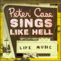 Peter Case - Sings Like Hell lyrics