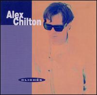 Alex Chilton - Cliches lyrics