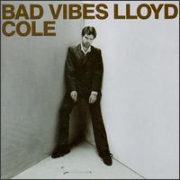 Lloyd Cole - Bad Vibes lyrics