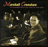 Marshall Crenshaw - I've Suffered for My Art, Now It's Your Turn [live] lyrics