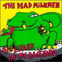 The Dead Milkmen - Big Lizard in My Backyard lyrics