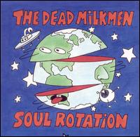 The Dead Milkmen - Soul Rotation lyrics