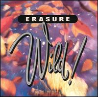 Erasure - Wild! lyrics
