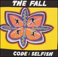 The Fall - Code: Selfish lyrics