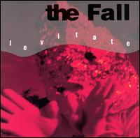 The Fall - Levitate lyrics