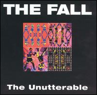 The Fall - The Unutterable lyrics