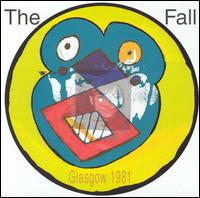 The Fall - Live in Glasgow 1981 lyrics