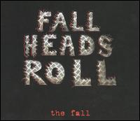 The Fall - Fall Heads Roll lyrics