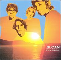 Sloan - Pretty Together lyrics