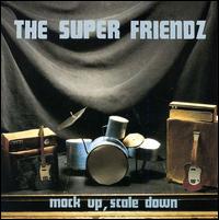 The Super Friendz - Mock Up, Scale Down lyrics